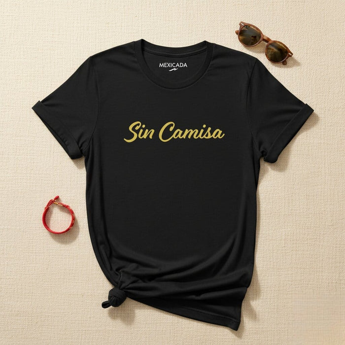 Sin Camisa Men & Women's T-Shirt | Bare, Freedom, Minimalist, Casual, Comfortable | S5 Mexicada