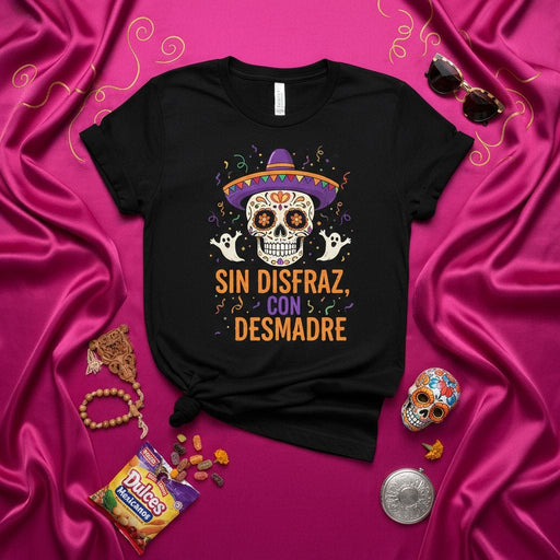 Sin Disfraz Con Desmadre Sugar Skull T-Shirt, Day of the Dead Shirt, Funny Halloween Dia de Muertos Calavera Sombrero Tee, Mexican Candy Dulces Unisex Top Mexicada