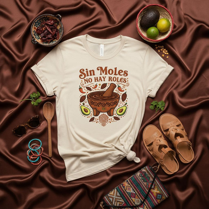 Sin Moles No Hay Roles Shirt, Funny Mexican Food T-Shirt, Mole Sauce Molcajete Avocados Chile Cocoa Tee, Latina Cooking Gift, Spanish Language Culinary Top, Unisex T-Shirt Mexicada