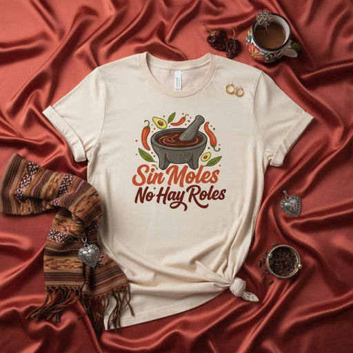 Sin Moles No Hay Roles Shirt, Funny Mexican Food T-Shirt, Mole Sauce Molcajete Design, Avocado Chili Pepper Graphic Tee, Unisex Hispanic Heritage Gift for Foodies, Latinx Cuisine Apparel Mexicada