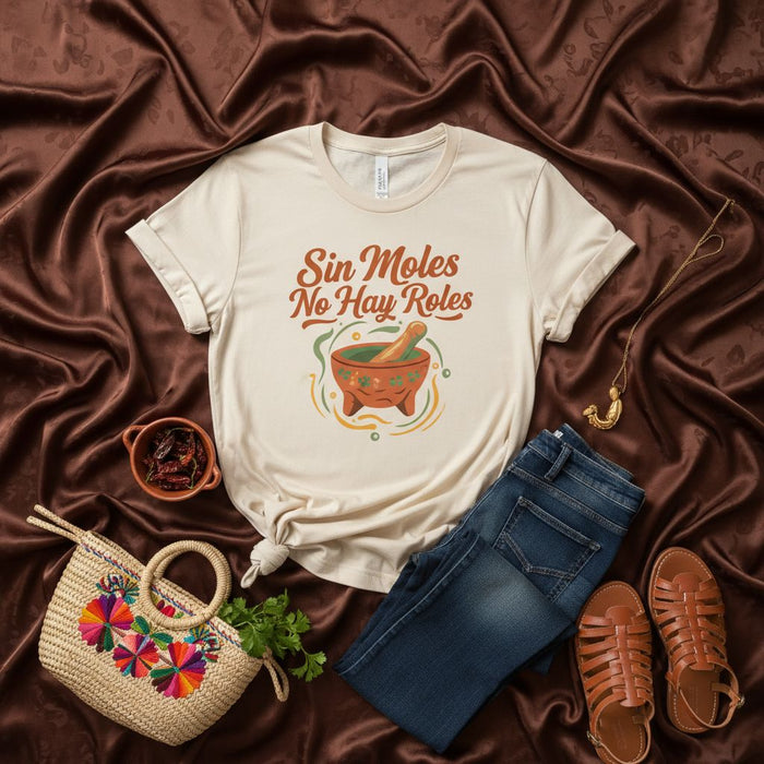 Sin Moles No Hay Roles Shirt, Funny Mexican Food Tee, Mole Sauce Cooking Pullover, Molcajete Spanish Pun T-Shirt, Foodie Gift Unisex T-shirt Mexicada