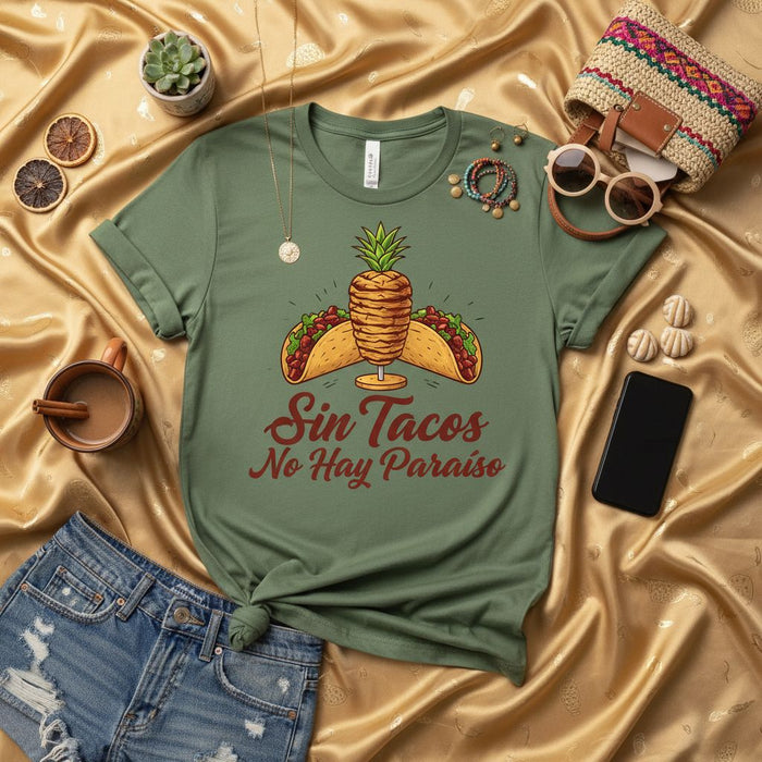 Sin Tacos No Hay Paraíso T-Shirt Al Pastor Pineapple Tacos Mexican Food Lover Shirt Funny Fiesta Gift Idea Olive Green Tee Mexicada