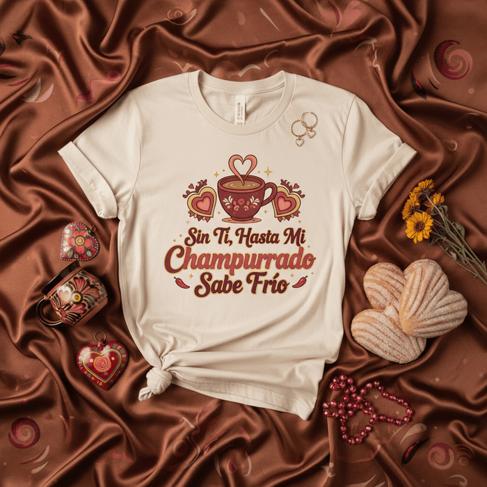 Sin Ti Hasta Mi Champurrado Sabe Frío, Funny Romantic Spanish T-Shirt, Hot Chocolate Lover, Día de San Valentín Gift, Mexico Food Pun Tee, Champurrado Drink Shirt, Cute Hispanic Couple Love Shirt, Pan Dulce Concha Foodie Tee Mexicada