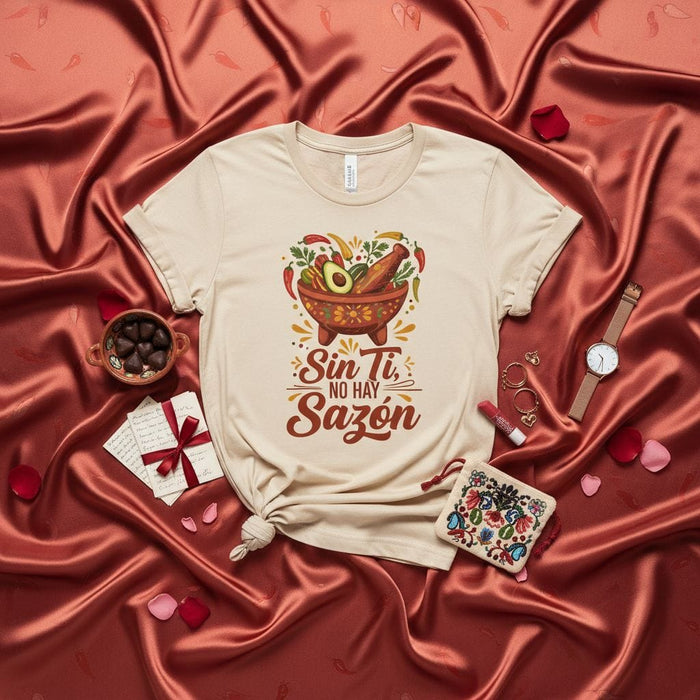 Sin Ti No Hay Sazón T-Shirt, Funny Love Gift for Latina Latino, Mexican Food Spice Tee, Valentine's Day Anniversary Shirt, Hispanic Heritage Month Apparel, Molcajete Avocados Chiles Art Print Top Mexicada