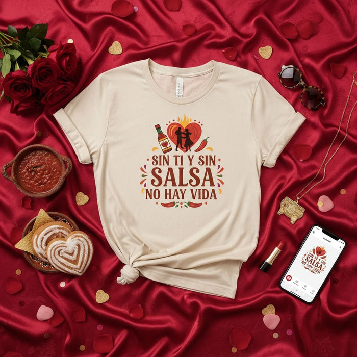 Sin Ti Y Sin Salsa No Hay Vida T-Shirt, Funny Valentine's Day Tee, Spanish Quote Salsa Dancer Shirt, Mexican Food Lover Gift, Love and Hot Sauce Graphic Top, Unisex Clothing. Mexicada