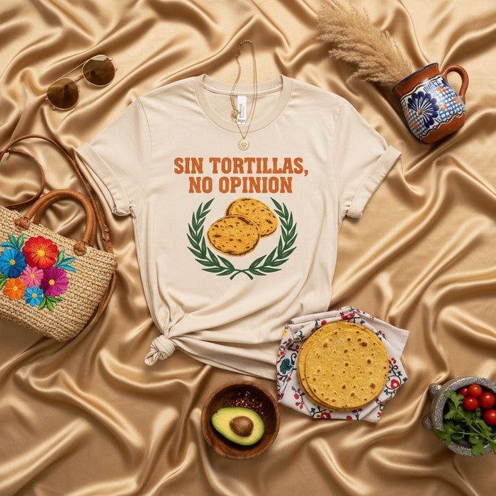 Sin Tortillas No Opinion Shirt, Funny Mexican Food T-Shirt, Fiesta Cinco de Mayo Gift, Unisex Tee, Corn Tortilla Lover Graphic Apparel Mexicada