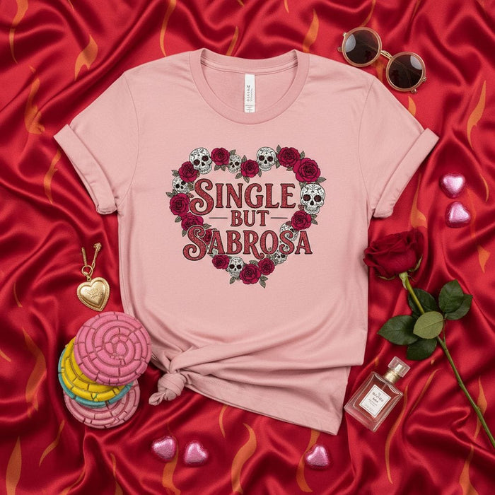 Single But Sabrosa T-Shirt, Día de Muertos Skulls and Roses Heart Shirt, Funny Latina Single Valentine's Day Tee, Cute Pink Unisex Gift for Her, Aesthetic Sugar Skulls Graphic Top Mexicada