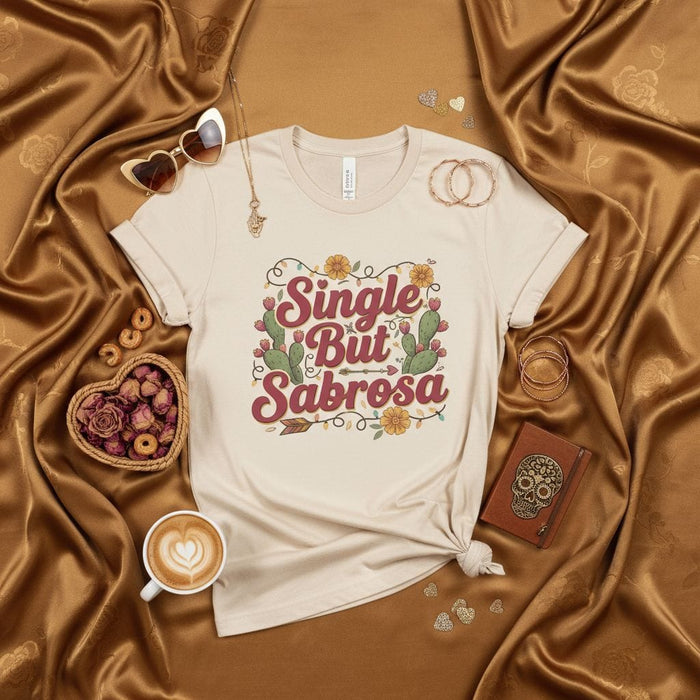 Single But Sabrosa T-Shirt, Funny Single Girl Shirt, Desert Cactus and Flower Graphic Tee, Latina Gift, Boho Aesthetic Unisex Apparel, Sarcastic Quote Top Mexicada