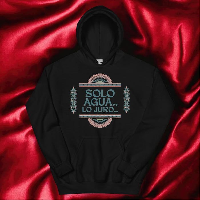 Solo Agua Lo Juro Exclusive Art Piece Exclusive Art Piece Home Office Work Mexican Spanish Pride Gift One-Of-A-Kind Unisex Hoodie | S23 Mexicada Black / S