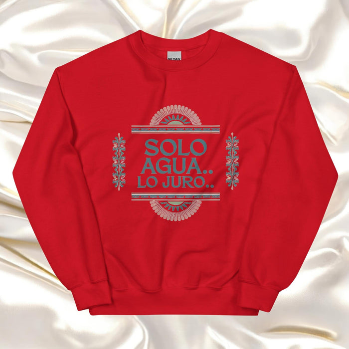 Solo Agua Lo Juro Exclusive Art Piece Exclusive Art Piece Home Office Work Mexican Spanish Pride Gift One-Of-A-Kind Unisex Sweatshirt | S23 Mexicada Red / S