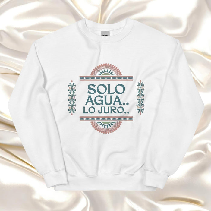 Solo Agua Lo Juro Exclusive Art Piece Exclusive Art Piece Home Office Work Mexican Spanish Pride Gift One-Of-A-Kind Unisex Sweatshirt | S23 Mexicada White / S