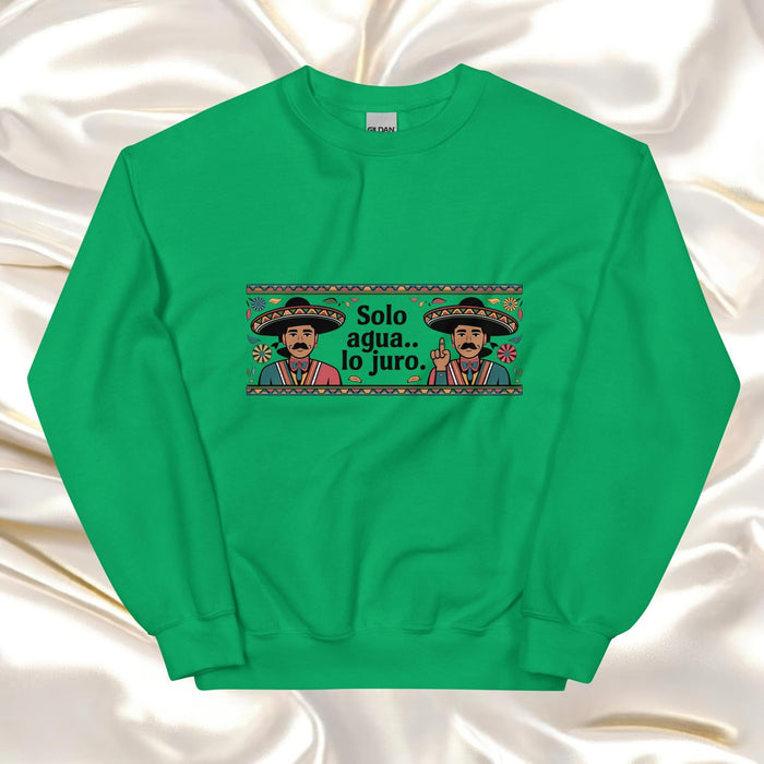 Solo Agua Lo Juro Exclusive Art Piece Exclusive Art Piece Home Office Work Mexican Spanish Pride Gift One-Of-A-Kind Unisex Sweatshirt | S33 Mexicada Irish Green / S