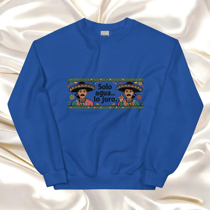 Solo Agua Lo Juro Exclusive Art Piece Exclusive Art Piece Home Office Work Mexican Spanish Pride Gift One-Of-A-Kind Unisex Sweatshirt | S33 Mexicada Royal / S