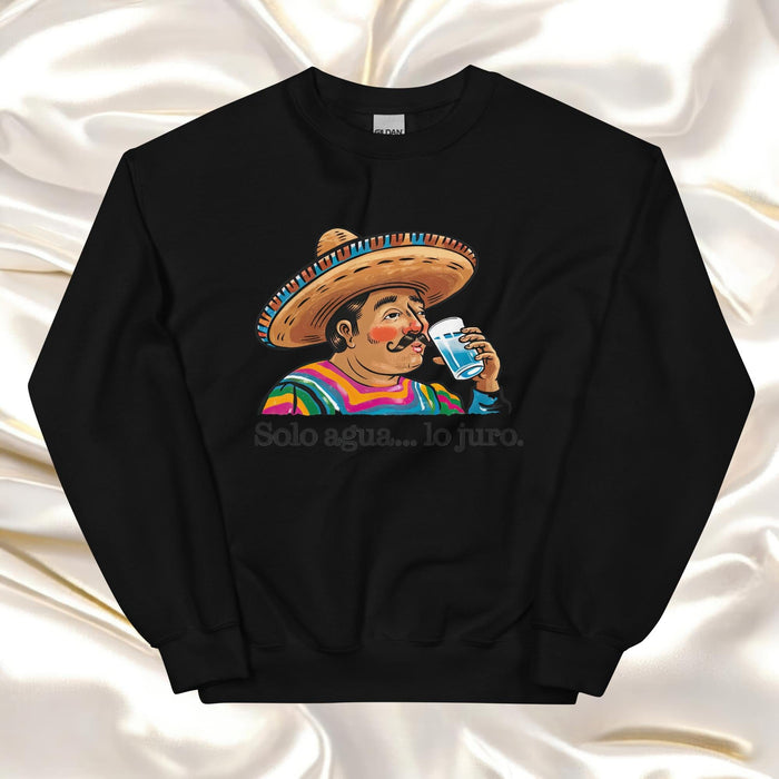 Solo Agua Lo Juro Exclusive Art Piece Exclusive Art Piece Home Office Work Mexican Spanish Pride Gift One-Of-A-Kind Unisex Sweatshirt | S35 Mexicada Black / S