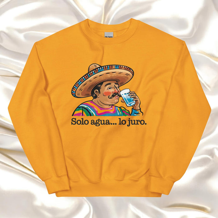 Solo Agua Lo Juro Exclusive Art Piece Exclusive Art Piece Home Office Work Mexican Spanish Pride Gift One-Of-A-Kind Unisex Sweatshirt | S35 Mexicada Gold / S