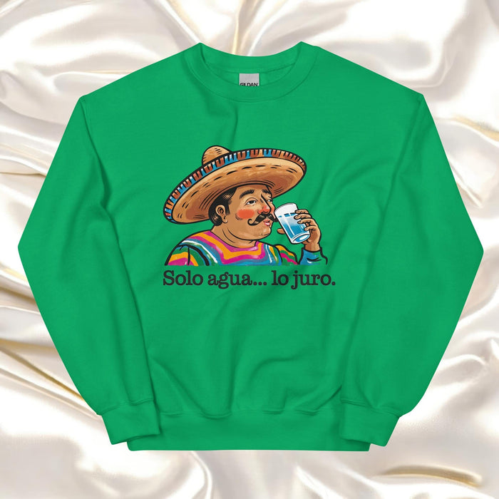 Solo Agua Lo Juro Exclusive Art Piece Exclusive Art Piece Home Office Work Mexican Spanish Pride Gift One-Of-A-Kind Unisex Sweatshirt | S35 Mexicada Irish Green / S