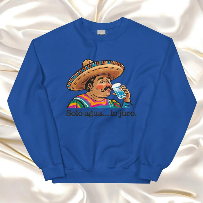 Solo Agua Lo Juro Exclusive Art Piece Exclusive Art Piece Home Office Work Mexican Spanish Pride Gift One-Of-A-Kind Unisex Sweatshirt | S35 Mexicada Royal / S