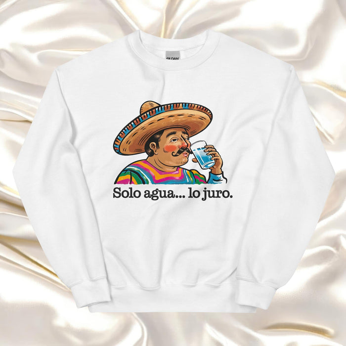 Solo Agua Lo Juro Exclusive Art Piece Exclusive Art Piece Home Office Work Mexican Spanish Pride Gift One-Of-A-Kind Unisex Sweatshirt | S35 Mexicada White / S