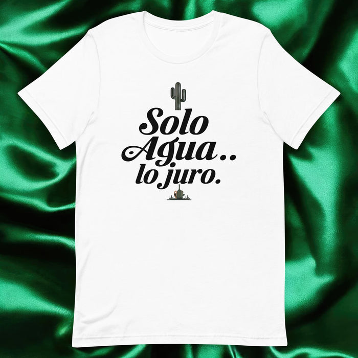 Solo Agua Lo Juro Exclusive Art Piece Exclusive Art Piece Home Office Work Mexican Spanish Pride Gift One-Of-A-Kind Unisex T-Shirt | S1 Mexicada White / S