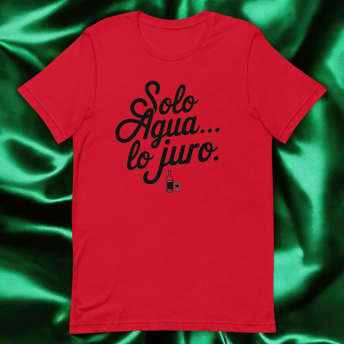 Solo Agua Lo Juro Exclusive Art Piece Exclusive Art Piece Home Office Work Mexican Spanish Pride Gift One-Of-A-Kind Unisex T-Shirt | S10 Mexicada Red / S