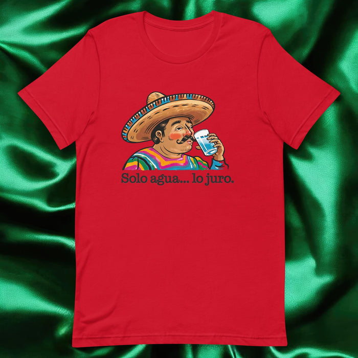 Solo Agua Lo Juro Exclusive Art Piece Exclusive Art Piece Home Office Work Mexican Spanish Pride Gift One-Of-A-Kind Unisex T-Shirt | S35 Mexicada Red / S