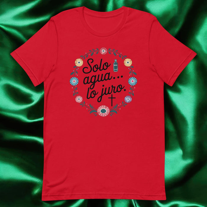 Solo Agua Lo Juro Exclusive Art Piece Exclusive Art Piece Home Office Work Mexican Spanish Pride Gift One-Of-A-Kind Unisex T-Shirt | S8 Mexicada Red / S