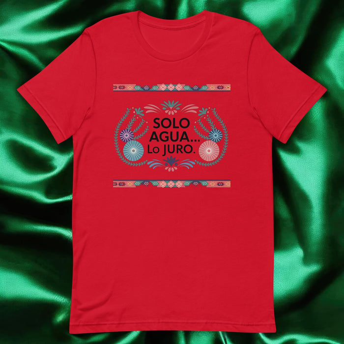 Solo Agua Lo Juro Exclusive Art Piece Exclusive Art Piece Home Office Work Mexican Spanish Pride Gift One-Of-A-Kind Unisex T-Shirt | S9 Mexicada Red / S