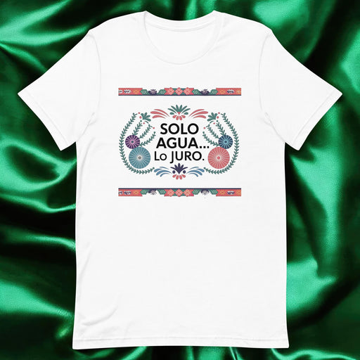 Solo Agua Lo Juro Exclusive Art Piece Exclusive Art Piece Home Office Work Mexican Spanish Pride Gift One-Of-A-Kind Unisex T-Shirt | S9 Mexicada White / S