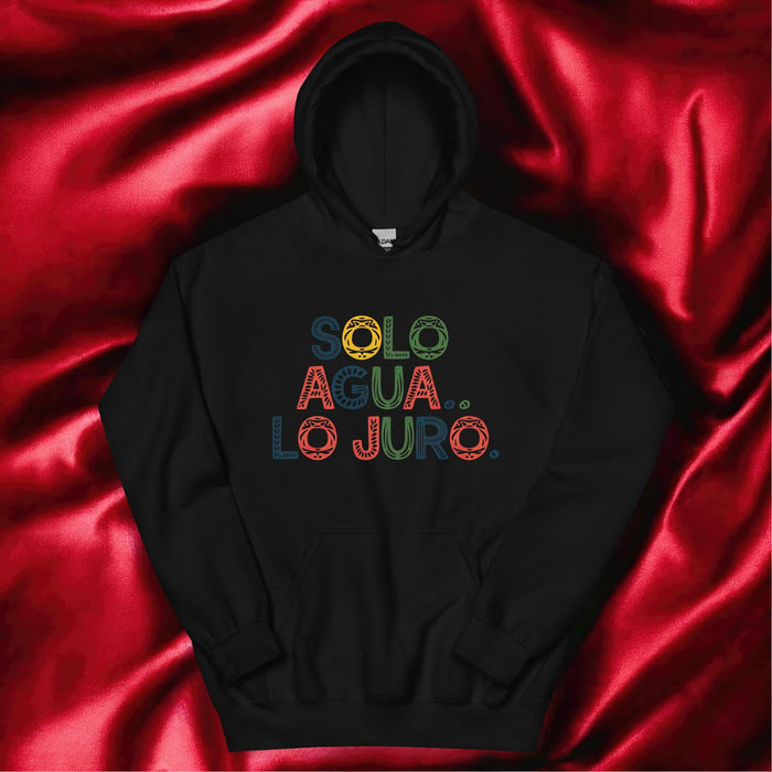 Solo Agua Lo Juro Exclusive Art Piece Home Office Work Mexican Spanish Pride Gift One-Of-A-Kind Unisex Hoodie | S11 Mexicada Black / S