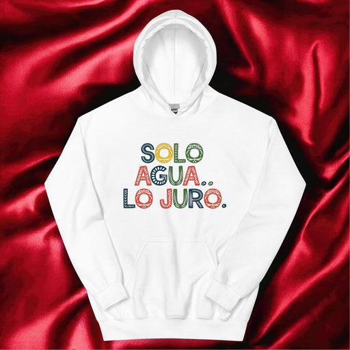 Solo Agua Lo Juro Exclusive Art Piece Home Office Work Mexican Spanish Pride Gift One-Of-A-Kind Unisex Hoodie | S11 Mexicada White / S