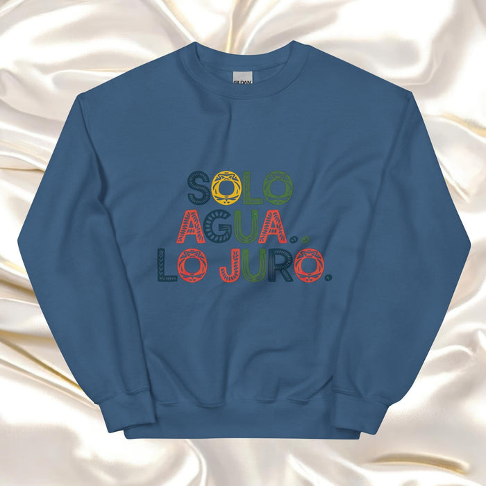 Solo Agua Lo Juro Exclusive Art Piece Home Office Work Mexican Spanish Pride Gift One-Of-A-Kind Unisex Sweatshirt | S11 Mexicada Indigo Blue / S