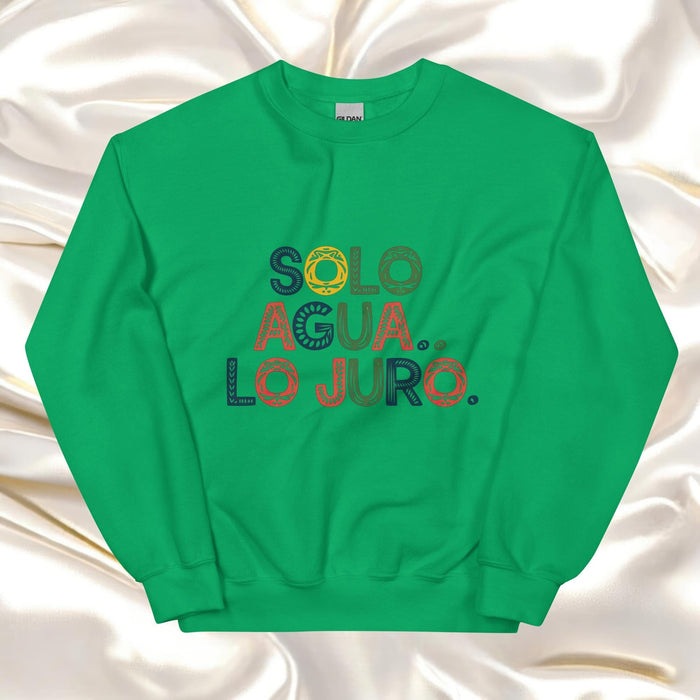 Solo Agua Lo Juro Exclusive Art Piece Home Office Work Mexican Spanish Pride Gift One-Of-A-Kind Unisex Sweatshirt | S11 Mexicada Irish Green / S