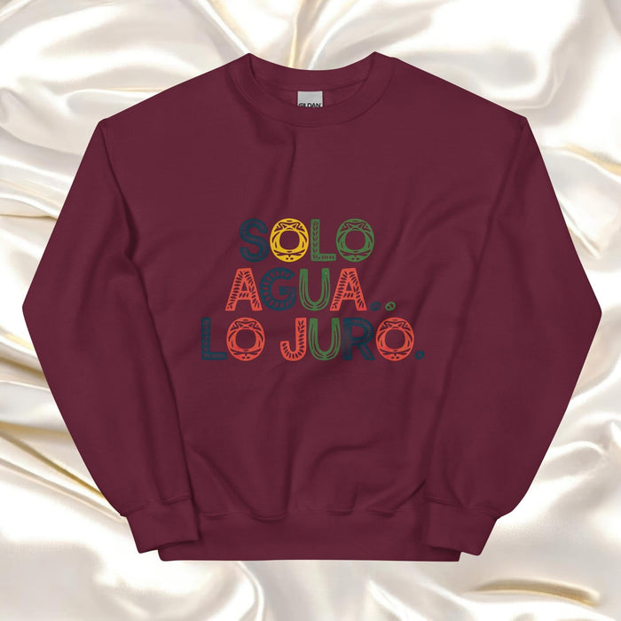 Solo Agua Lo Juro Exclusive Art Piece Home Office Work Mexican Spanish Pride Gift One-Of-A-Kind Unisex Sweatshirt | S11 Mexicada Maroon / S