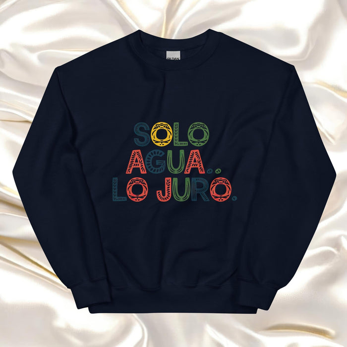 Solo Agua Lo Juro Exclusive Art Piece Home Office Work Mexican Spanish Pride Gift One-Of-A-Kind Unisex Sweatshirt | S11 Mexicada Navy / S