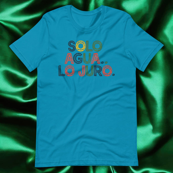 Solo Agua Lo Juro Exclusive Art Piece Home Office Work Mexican Spanish Pride Gift One-Of-A-Kind Unisex T-Shirt | S11 Mexicada Aqua / S