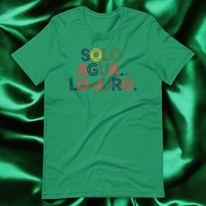 Solo Agua Lo Juro Exclusive Art Piece Home Office Work Mexican Spanish Pride Gift One-Of-A-Kind Unisex T-Shirt | S11 Mexicada Kelly / S