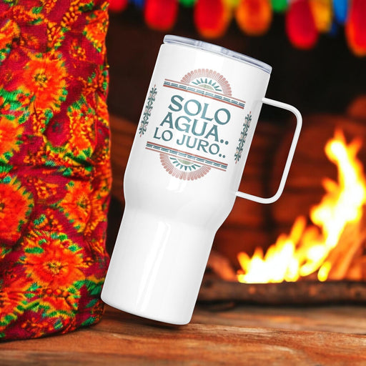 Solo Agua Lo Juro Exclusive Art Piece Travel Mug With Handle For Water, Iced Tee Or Coffee | Funny Cute Gift Idea Home Office Work | Mexican Spanish Pride | S22 Mexicada 25 oz