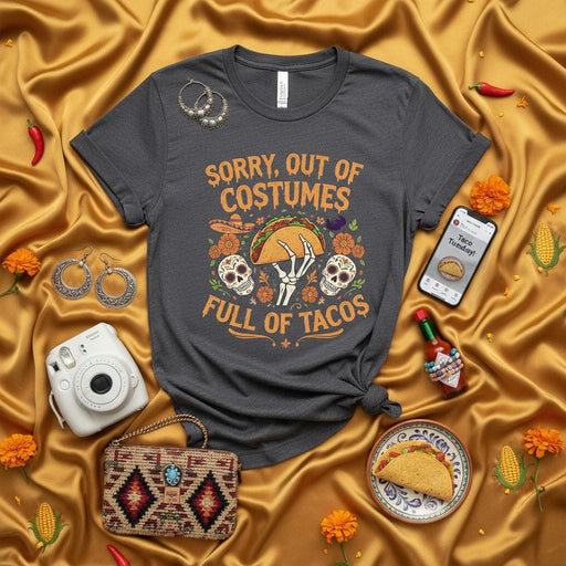Sorry, Out of Costumes Full of Tacos Halloween Skeleton Hand Taco Shirt Unisex Graphic Tee Dia de Muertos Sugar Skull Mexican Food Lover Funny Costume Party T-Shirt Mexicada