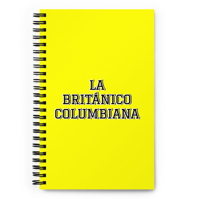 La Británico Columbiana The British Columbian | Yellow Spiral Notebook, 140 Dotted Sheets | Funny Gift Idea Home Office Work | Mexican Spanish Pride Gift