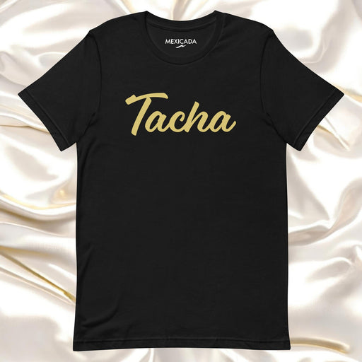 Tacha Men & Women's T-Shirt | T5, Bold, Strong, Confidence, Style, Modern Mexicada XS