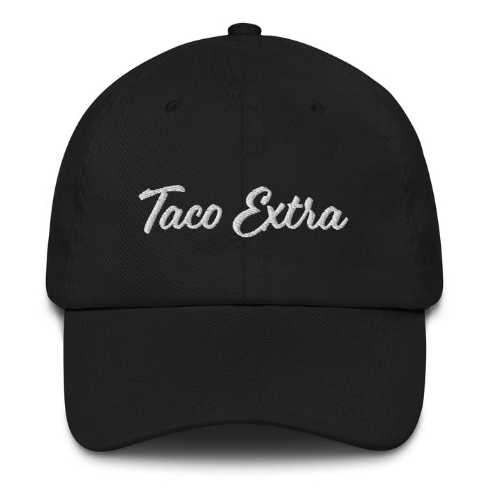 Taco Extra Embroidered Dad Hat | Taco, Fiesta, Flavor, Celebration, Mexican Food, Fun Spirit | T5 Mexicada