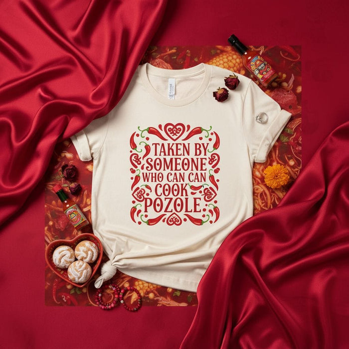 Taken by Someone Who Can Cook Pozole T-Shirt, Funny Hispanic Food Tee, Chili Pepper and Heart Design, Unisex Latinx Comfort Shirt, Pozole Lover Gift, Mexican Cuisine Humor Apparel Mexicada
