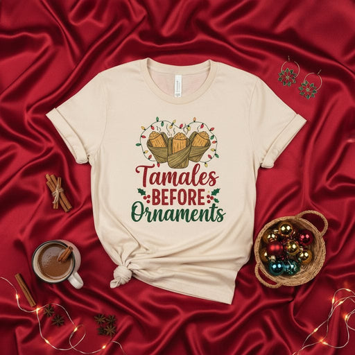 Tamales Before Ornaments Christmas Shirt, Funny Holiday Tamale Lover Tee, Mexican Food Xmas Lights T-Shirt, Fiesta Season Family Gathering Gift, Neutral Color Unisex Apparel Mexicada