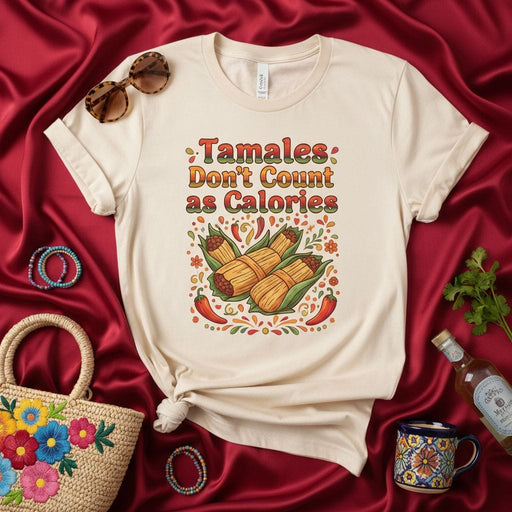 Tamales Don't Count as Calories Shirt, Funny Mexican Food Tee, Tamale Lover Gift, Unisex Graphic T-Shirt, Fiesta Party Apparel, Cultural Food Humor Top Mexicada