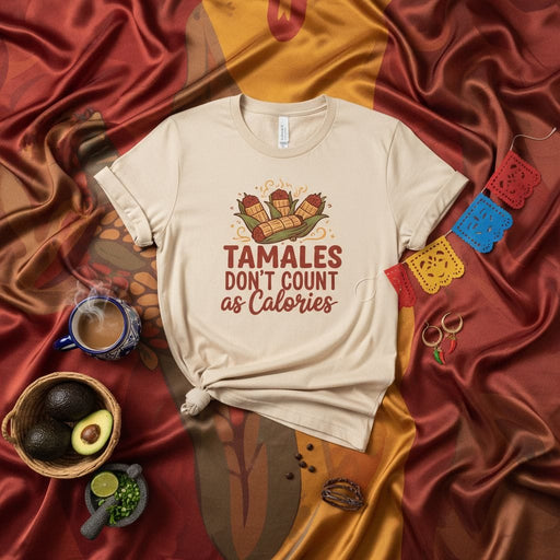 Tamales Don't Count as Calories Shirt, Funny Mexican Food Tee, Tamale Lover Gift, Unisex Hispanic Heritage Month T-Shirt, Fiesta Outfit Mexicada