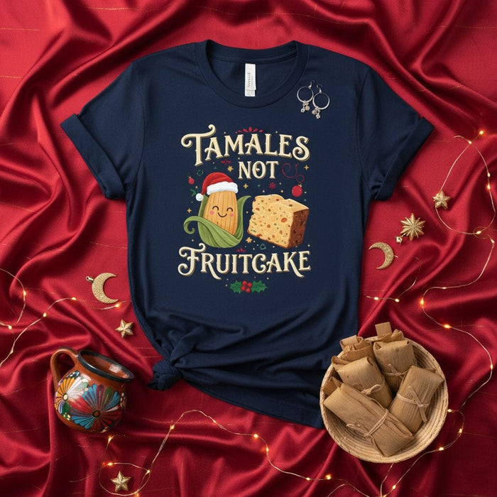 Tamales Not Fruitcake Shirt, Funny Christmas Holiday Tamale Lover T-Shirt, Cute Corn Wearing Santa Hat, Xmas Food Joke Tee, Mexican Christmas Gift Idea for Him or Her Mexicada