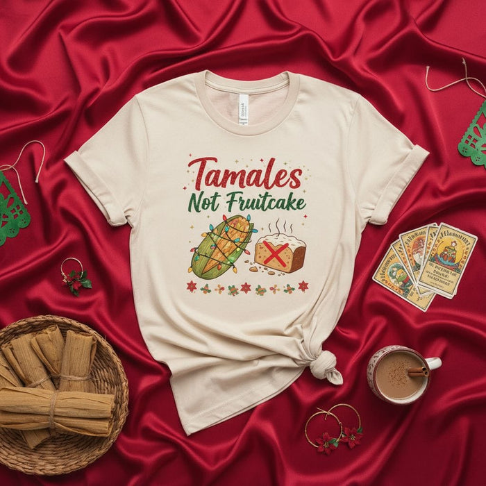 Tamales Not Fruitcake Shirt, Funny Tamale Christmas Tee, Holiday Mexican Food Lover Gift, Navidad Corn Husk Wrapped Treat Graphic T-Shirt Mexicada