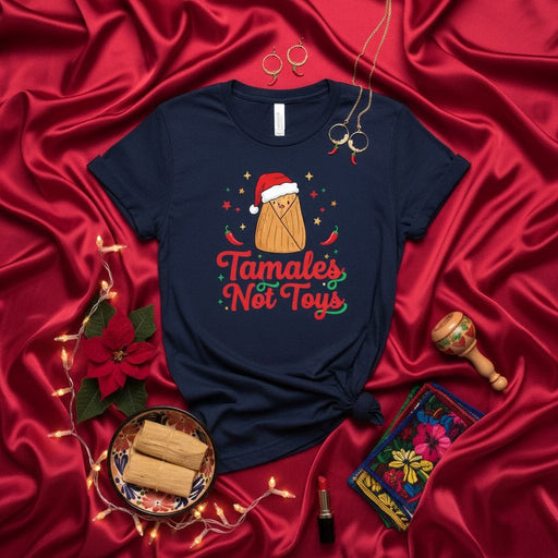 Tamales Not Toys Shirt, Funny Christmas Tamale T-Shirt, Cute Holiday Santa Hat Tamal Tee, Mexican Fiesta Food Xmas Gift, Unisex Apparel Mexicada