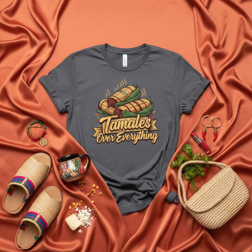 Tamales Over Everything Foodie T-Shirt Funny Mexican Latin American Comfort Food Tee Gift Mexicada