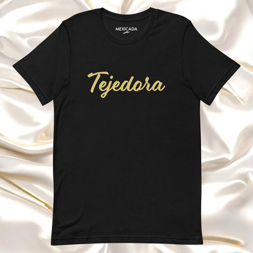 Tejedora Men & Women's T-Shirt | Weaver, Strength, Craftsmanship, Artistry | T5 Mexicada XS